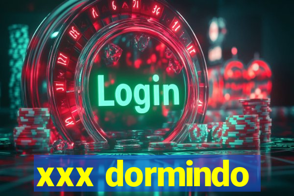 xxx dormindo